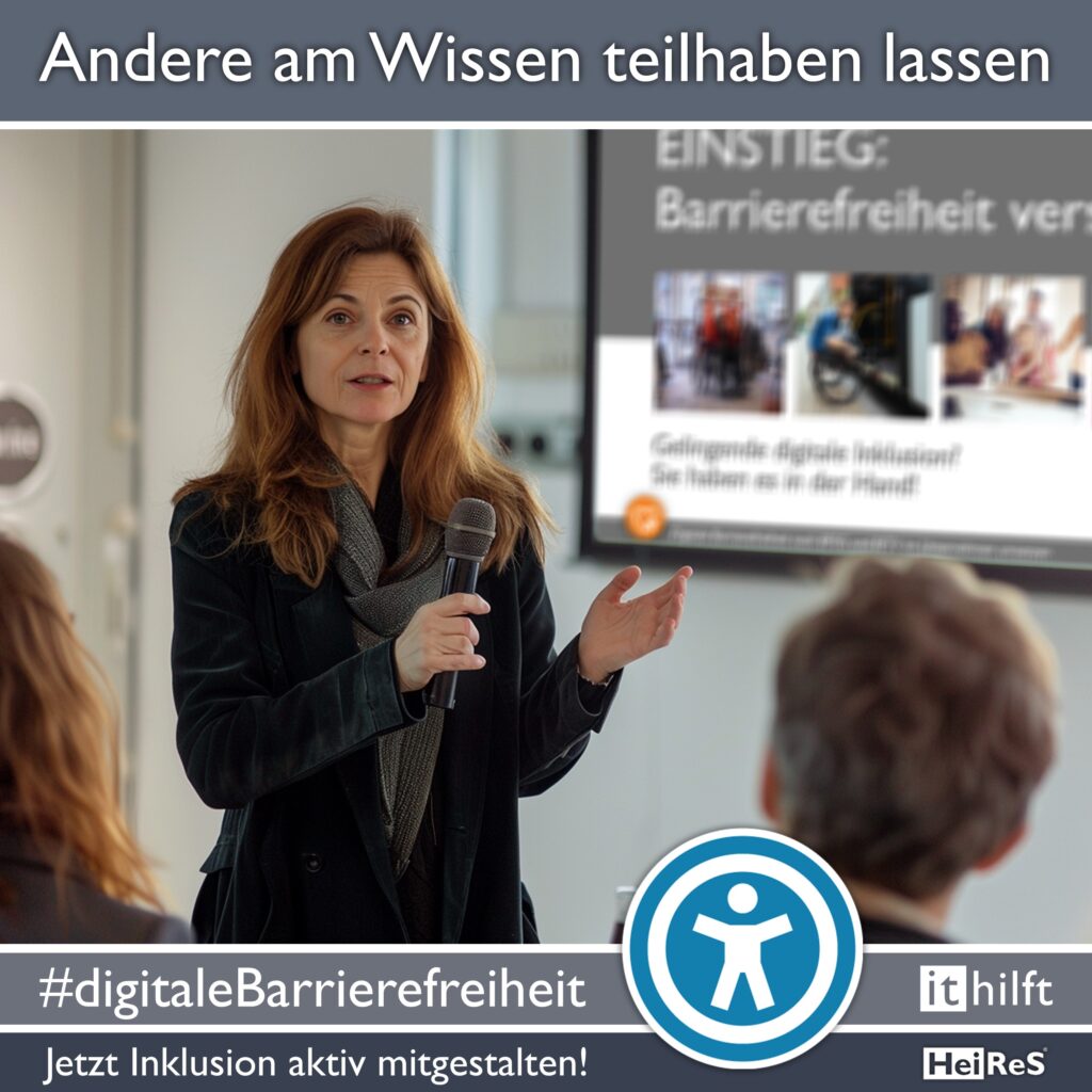 Newsquadrat Bild und Text: Im Bild hält eine Rednerin einen Vortrag zu Barrierefreiheit. Text: Andere am Wissen teilhaben lassen; #digitaleBarrierefreiheit; Jetzt Inklusion aktiv mitgestalten! i t hilft; HeiReS;