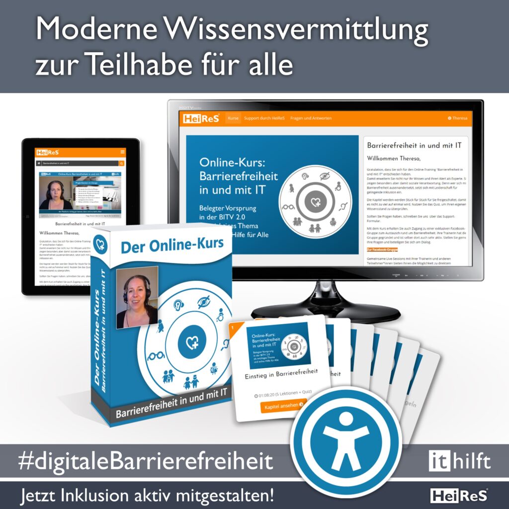 Newsquadrat Bild und Text: Werbebild des Onlinekurses für Barrierefreihet in und mit I T; Text: Moderne Wissensvermittlung zur Teilhabe für alle; #digitaleBarrierefreiheit; Jetzt Inklusion aktiv mitgestalten; i t hilft; HeiReS;
