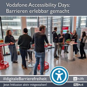 Newsquadrat Bild und Text: Bild der Lounge und eines Teils des Parkour-Bereichs, zehn Personen nutzen die Angebote , um sich über digitale Barrierefreiheit zu informieren; Text: Vodafone Accessibility Days: Barrieren erlebbar gemacht; #digitaleBarrierefreiheit; Jetzt Inklusion aktiv mitgestalten! i t hilft; HeiReS;